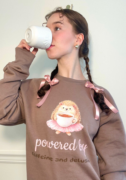 Cozy Powered by Caffeine and Delusion Warm Up Sweatshirt